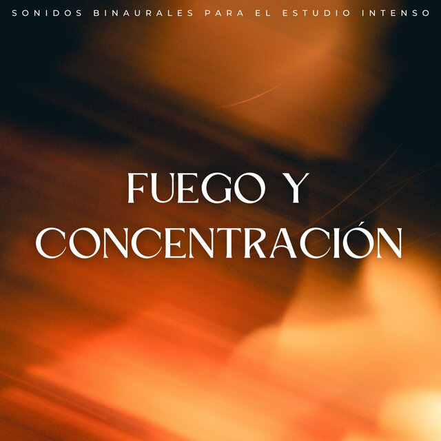 Fuego Y Concentración: Sonidos Binaurales Para El Estudio Intenso