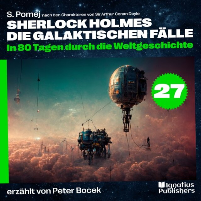 In 80 Tagen durch die Weltgeschichte (Sherlock Holmes - Die galaktischen Fälle, Folge 27)