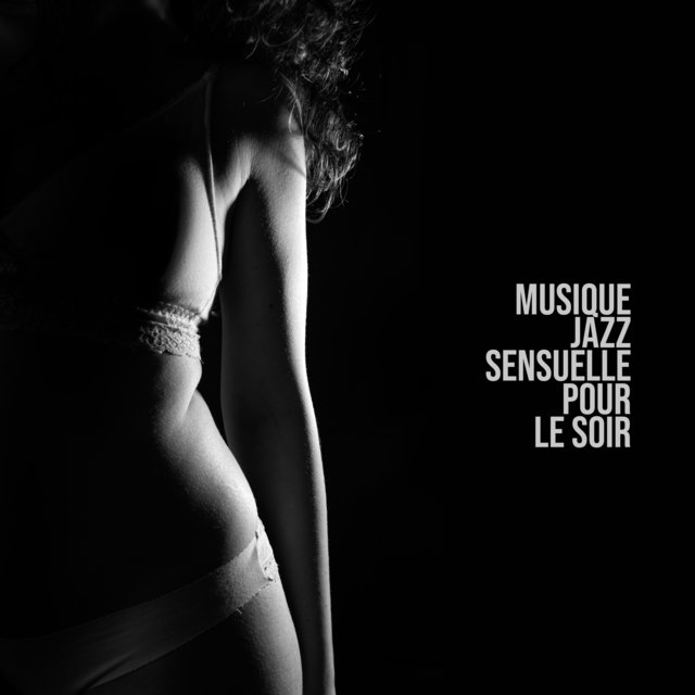 Musique jazz sensuelle pour le soir - Mélodies de jazz romantiques pour les amoureux