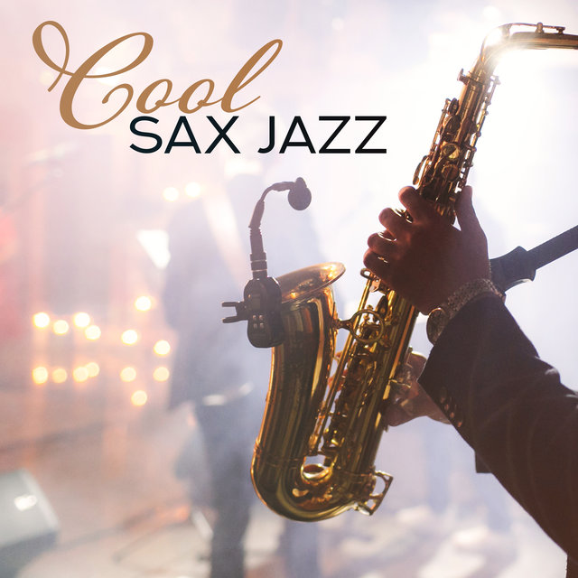 Cool Sax Jazz (Smooth Relaxing Songs for Romantic Night, Sexy Sax Collection)
