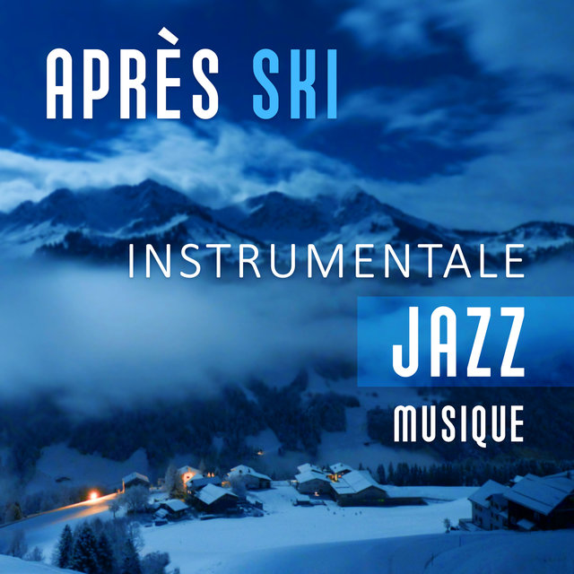 Après ski - Instrumentale jazz musique pour relaxation, Détente, Spa massage, Lounge expérience, Café bar et chocolat chaud, Restaurant merveilleuse