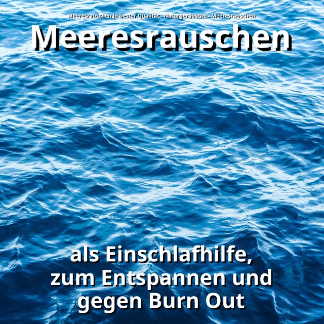 Meeresrauschen als Einschlafhilfe, zum Entspannen und gegen Burn Out