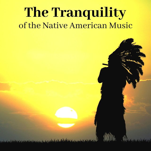 The Tranquility of the Native American Music: Sounds for Sleep, Yoga and Meditation
