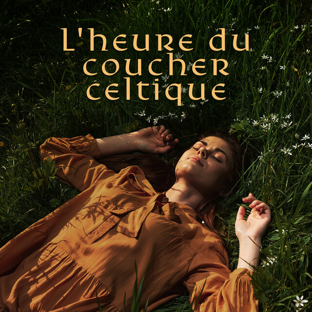 L'heure du coucher celtique (Sommeil apaisant dans la nature, mélodies celtiques de la sérénité)