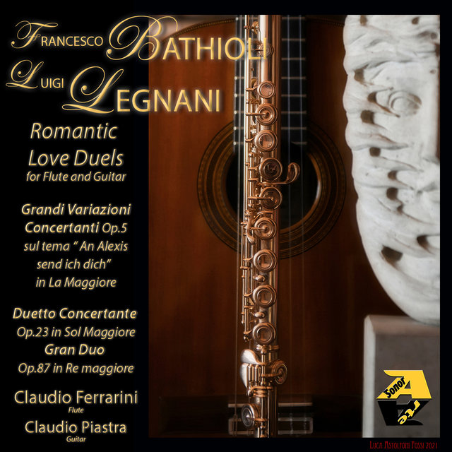 Romantic Love Duels for Flute and Guitar: Francesco Bathioli Grandi Variazioni Concertanti Op. 5 and Luigi Legnani Duetto Concertante Op. 23, Gran Duetto Op. 87