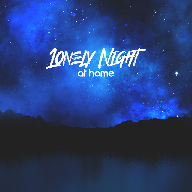 Lonely Night at Home: Relaxing Background Music for Home Activities: Relaxation, Bathing, Chill on the Couch, Houseworks, Rest and Sleep