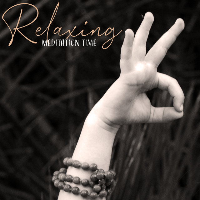 Relaxing Meditation Time: Music to Help You Go Deep Inside Yourself, Deeply Meditate, Reaching a State of Relaxation and Freedom from Anxiety