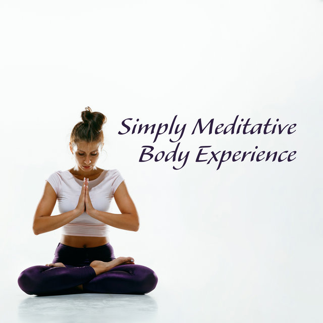 Simply Meditative Body Experience