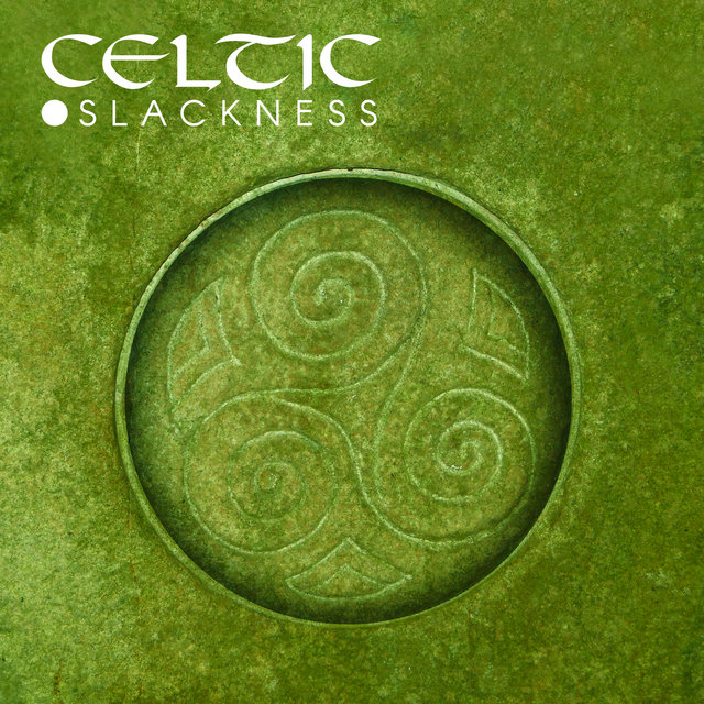 Celtic Slackness: Positive Relax Sounds, Meditation of Good Energy, Time of Reduce Stress