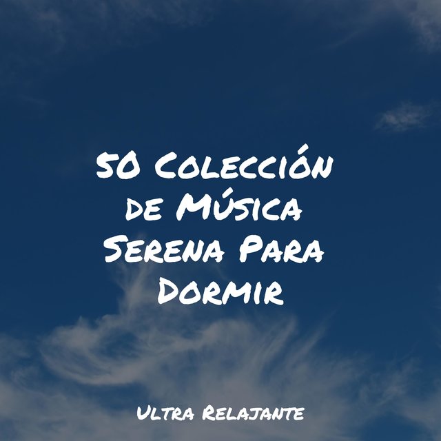 50 Colección de Música Serena Para Dormir