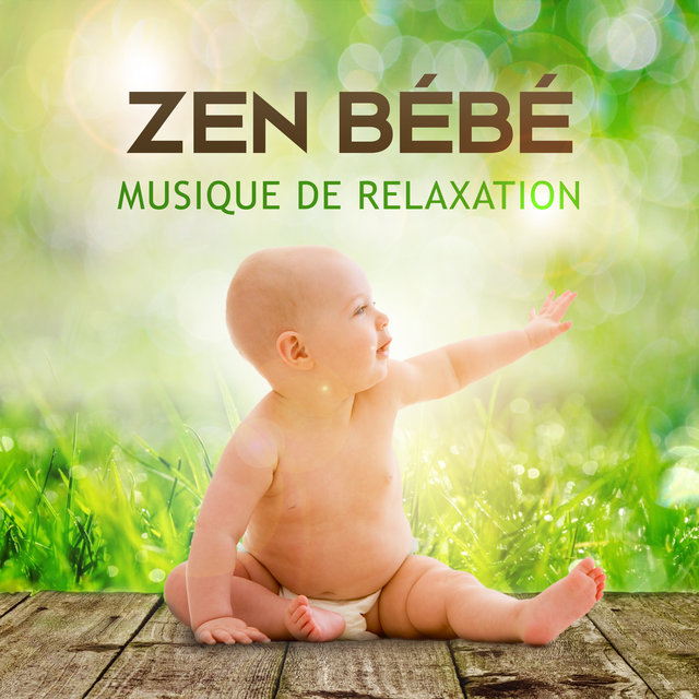 Zen bébé - Musique de relaxation, Comptines instrumentales, Sons de la nature, Bien-être et détente d'enfant