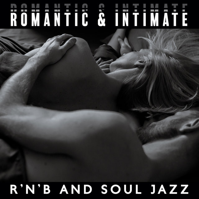Romantic & Intimate (Sensual Mix of R’n’B and Soul Jazz for Lovers)