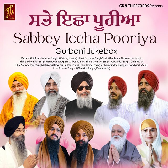 Sabbey Iccha Pooriya Gurbani (feat. Bhai Davinder Singh Sodhi, Bhai Satwinder Singh, Bhai Tavneet Singh-Bhai Arshdeep Singh (Chandigarh Wale) & SANT BABA SATNAM SINGH JI Nanaksar singhra karnal wale)