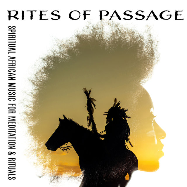 Rites of Passage – Spiritual African Music for Meditation & Rituals