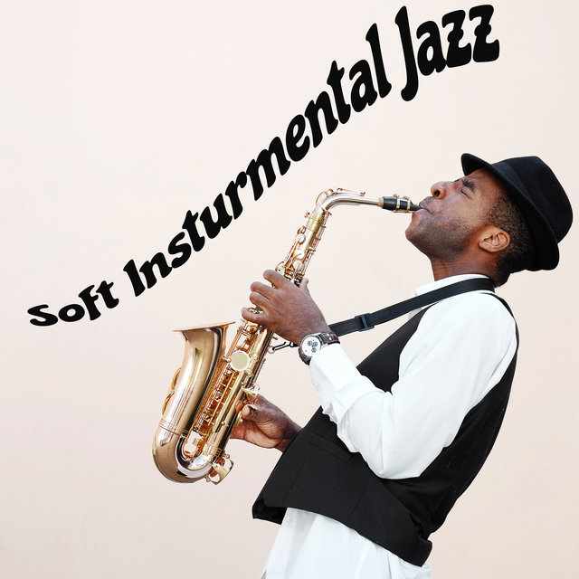 Soft Insturmental Jazz: Soul-Soothing Melodies for a Time of Relaxation and Tranquility