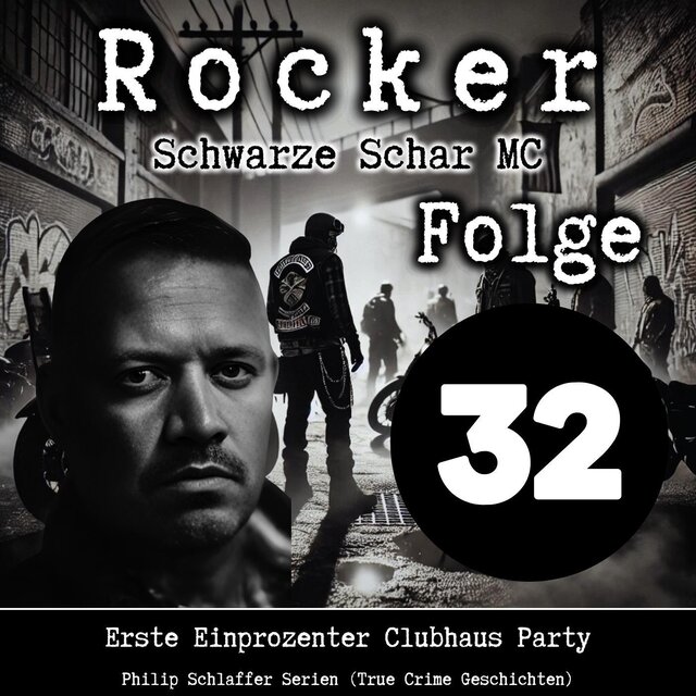 Rocker Schwarze Schar MC, Folge 32: Erste Einprozenter Clubhaus Party (True Crime Geschichten)