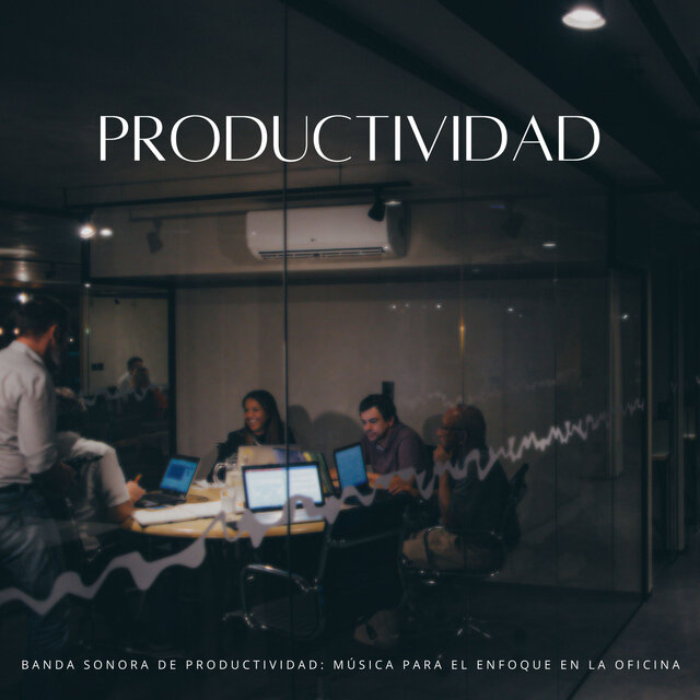 Banda Sonora De Productividad: Música Para El Enfoque En La Oficina