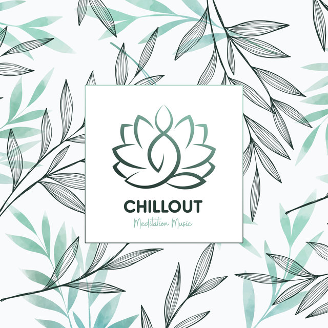 Chillout Meditation Music: Yoga Songs, Healing Meditation Session, Zen Lounge, Relaxing Ambient Music, Stress Relieving Melodies