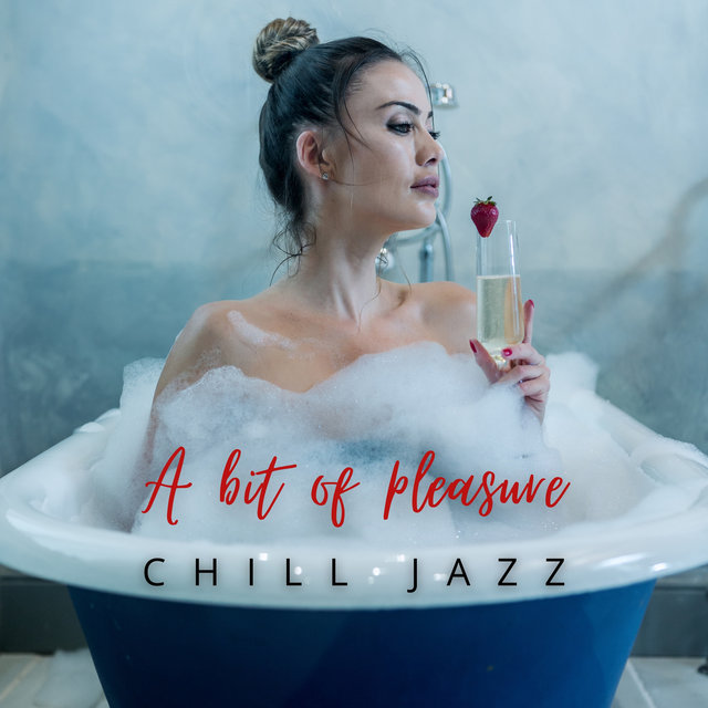 A Bit of Pleasure – Relaxing & Mellow Chill Jazz for the End of the Day, Pleasant Time, Jazz Music for Tired Mind & Body