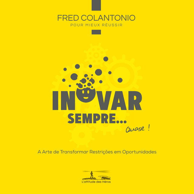 Inovar a cada vez... ou quase - A arte de transformar as restrições em oportunidades