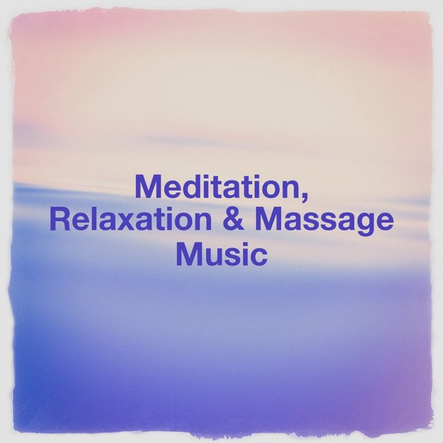 Meditation, Relaxation & Massage Music