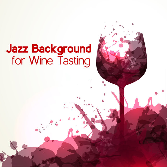 Jazz Background for Wine Tasting - Enjoy the Exquisite Flavor Bouquets of Outstanding Alcohols Accompanied by Brilliant Jazz Music