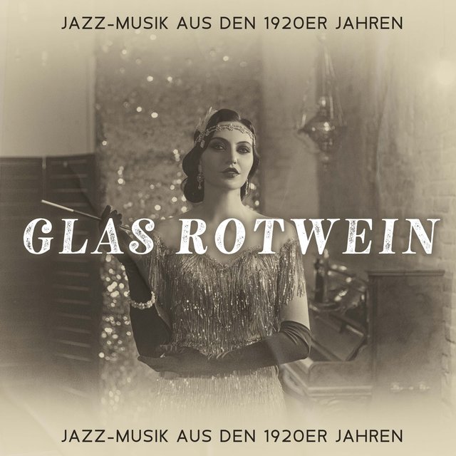 Glas Rotwein (Jazz-Musik aus den 1920er Jahren, Retro-Gelassenheitscafé, Ruhiger Moment, Mitternachtscafe, Gefühlvolle Ballade, Brunch und Kuchen)