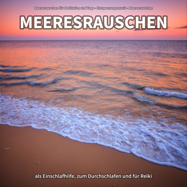 Meeresrauschen als Einschlafhilfe, zum Durchschlafen und für Reiki