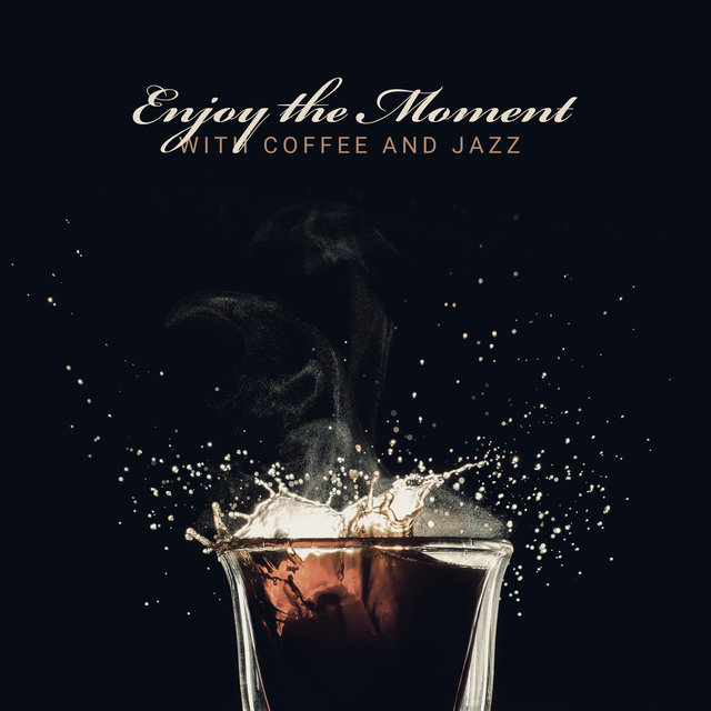 Enjoy the Moment with Coffee and Jazz – Lazy Mornings, Saturday Breakfast, You and Me, Easy Listening Jazz