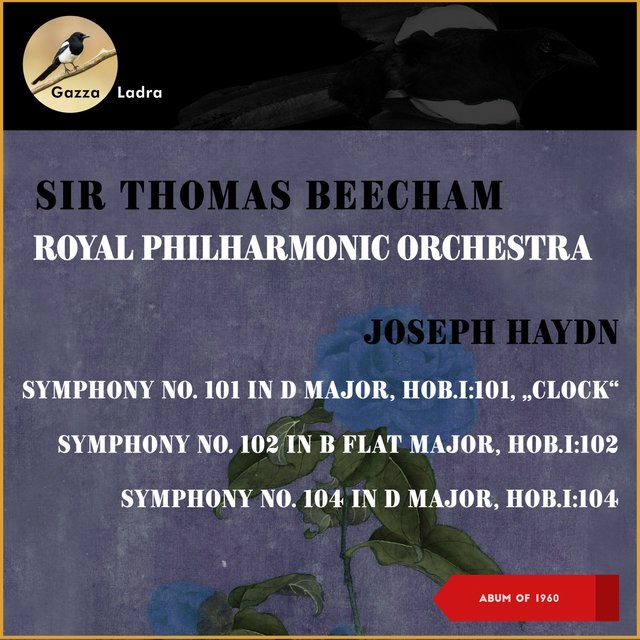 Joseph Haydn: Symphony No. 101 In D Major, Hob.I: 101, „Clock" - Symphony No. 102 In B Flat Major, Hob.I: 102 - Symphony No. 104 In D Major, Hob.I: 104