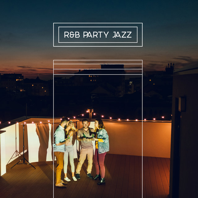 R&B Party Jazz – Instrumental Lounge Music, Cocktail Party, Saxophone and Piano, So Nice, Sweet Emotion, Good Mood, Positive Vibration, Relaxing Moments