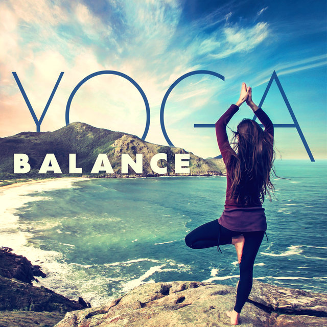 Yoga Balance (50 Relaxing Tracks for Mindfulness Training, Background Songs for Pilates & Yoga Workout, Zen Meditation, Finding Inner Peace & Harmony)