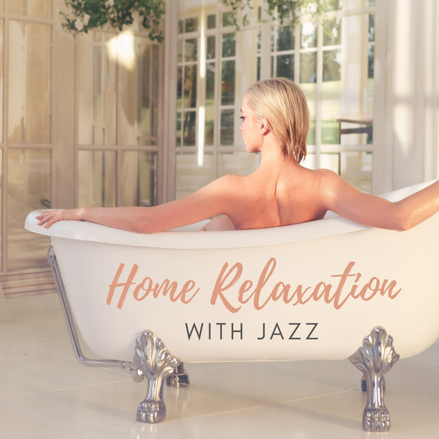 Home Relaxation with Jazz – Bossa Jazz Music for Your Domestic Spa, Everyday Wellness Treatments, Jazz Sounds for Free Time