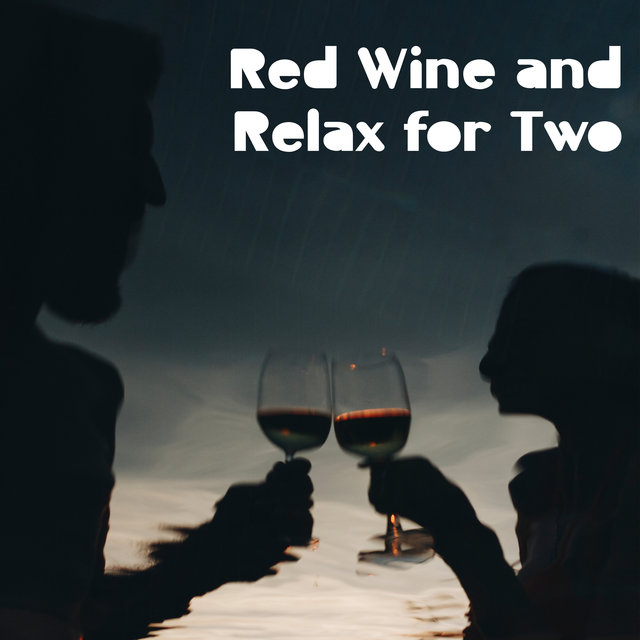 Red Wine and Relax for Two – Romantic Jazz Music for Chilling Together