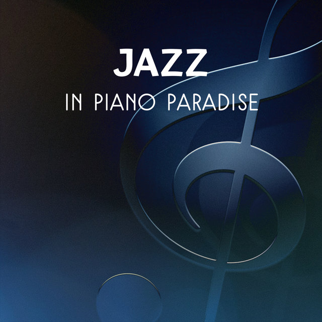 Jazz in Piano Paradise – Collection of Smooth Sounds, Relaxing Atmosphere, Dinner Background, Jazz Café, Piano Music for Chillout Time