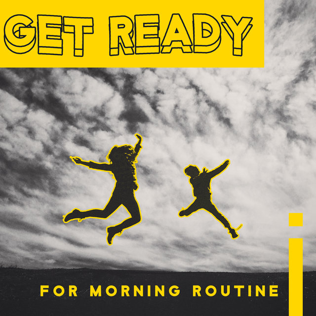 Get Ready for Morning Routine - Morning Coffee, Chill Out Vibes, Deep Rest, Wake Up Feeling Good, Lounge Chill, Positive Attitude, Tea Time, Daily Dose of Energy
