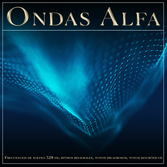 Ondas Alfa: Frecuencias de solfeo 528 hz, ritmos binaurales, tonos milagrosos, tonos isocrónicos, ondas theta, ondas alfa y música ambiental para el sueño, la relajación, la curación y el arrastre de ondas cerebrales