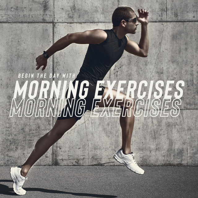 Begin the Day with Morning Exercises (Chillage Music for Jogging, Pilates Workout, Home Gym)