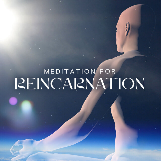 Meditation for Reincarnation: Tibetan Buddhist Music to Attain Rebirth and Enlightenment