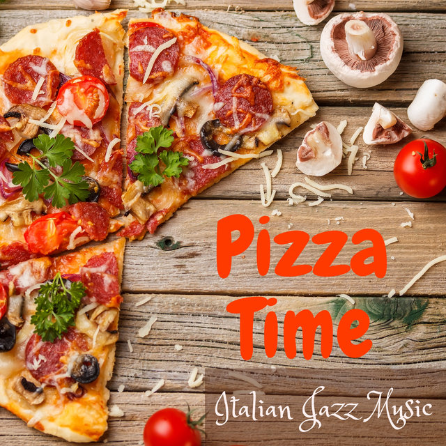Pizza Time (Italian Jazz Music, Restaurant, Delicious Dinner, Jazz for Cooking)