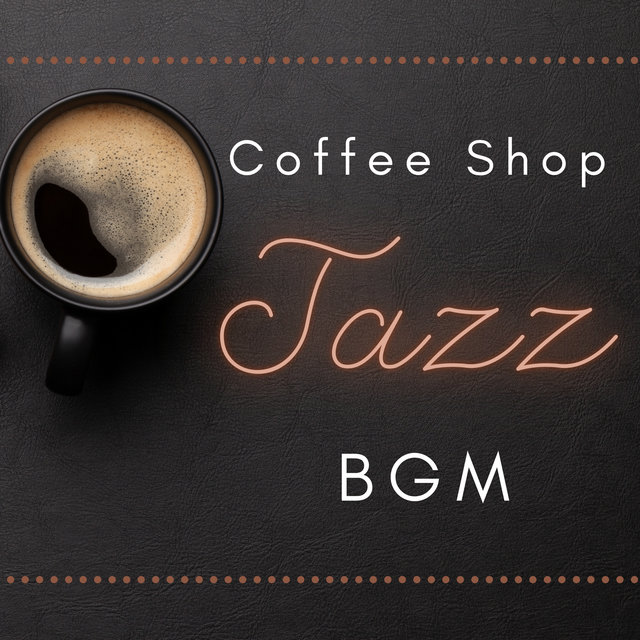 Coffee Shop Jazz BGM (Relaxing Jazz Café, Instrumental Mood, Vintage Jazz, Coffee Break)
