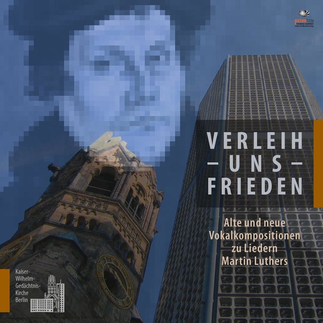 Verleih uns Frieden. Alte und neue Vokalkompositionen zu Liedern Martin Luthers (Live)