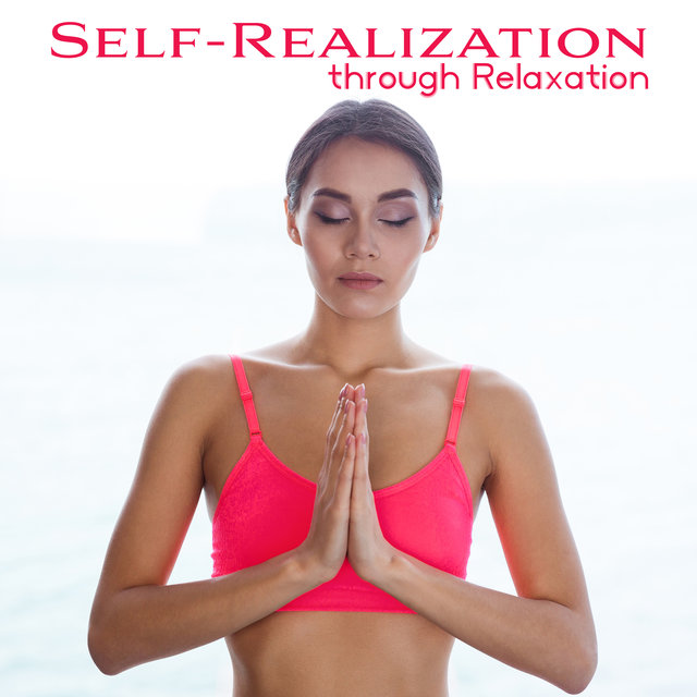 Self-Realization through Relaxation - Meditation or Practice Yoga While Listening to This Mesmerizing New Age Music and Finally Rest