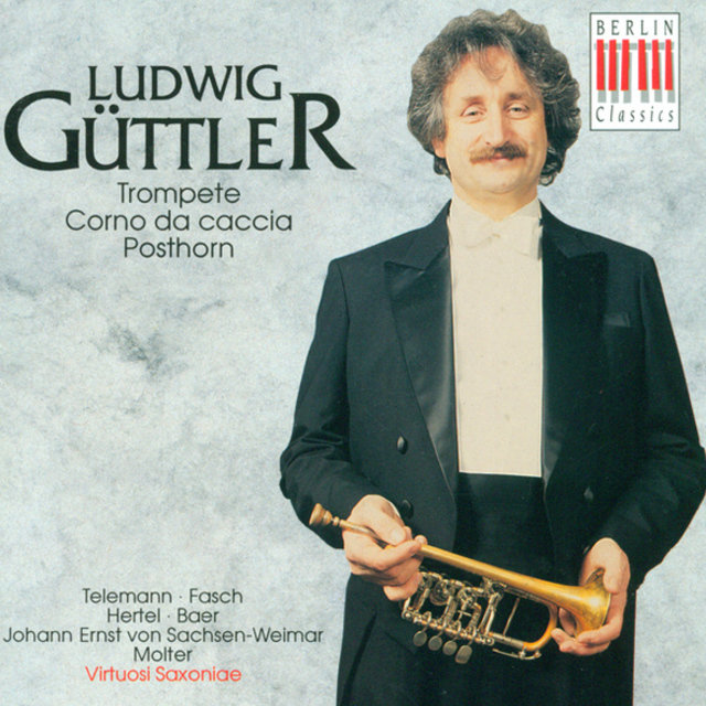 Telemann, Fasch, Hertel, Baer, Sachsen-Weimar & Molter: Ludwig Güttler