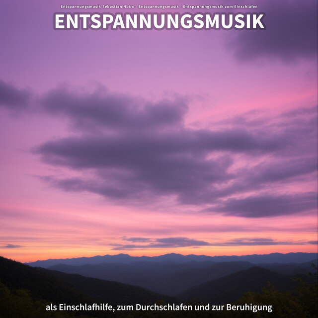 Entspannungsmusik als Einschlafhilfe, zum Durchschlafen und zur Beruhigung
