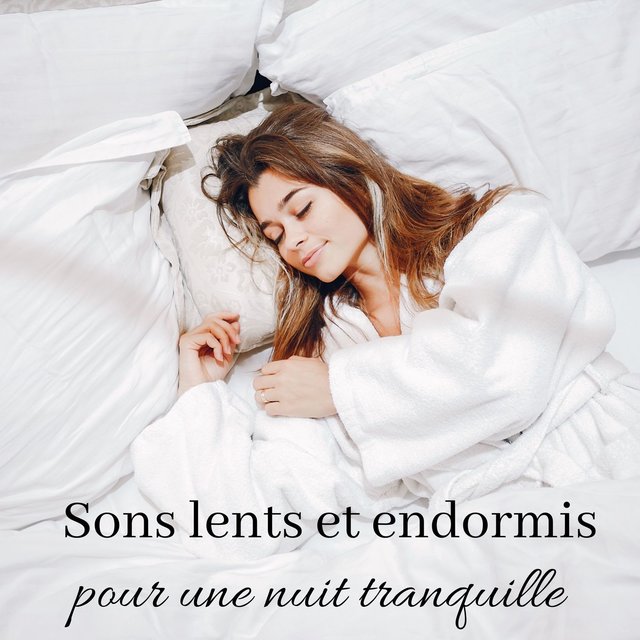 Sons lents et endormis pour une nuit tranquille - Sommeil, relaxation, musique de méditation