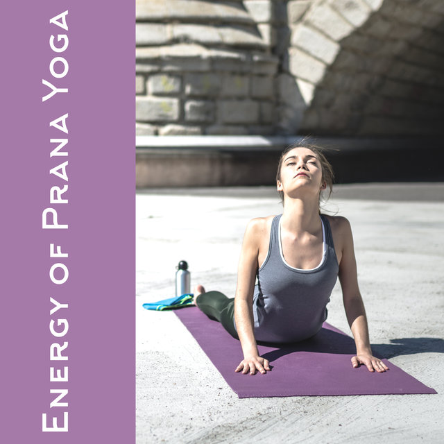Energy of Prana Yoga – Collection of Ambient Cosmic Sounds, Yoga Karma, Hypnosis Meditation, Healing Activation Sounds, Relax Your Brain, Open Heart, Chakra Flow