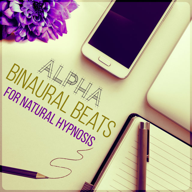 Alpha Binaural Beats for Natural Hypnosis - Music for Brainwaves Entrainment, Chakra Balancing, Healing Meditation Music, Brain Stimulation, Deep Concentration