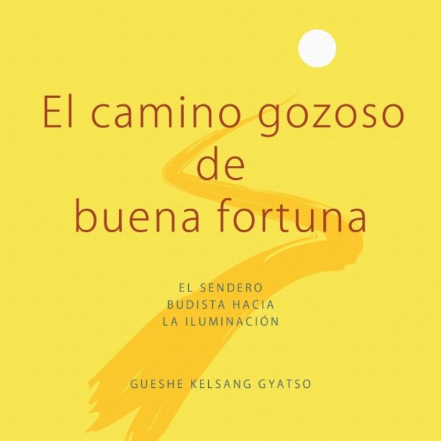 El Camino Gozoso de Buena Fortuna (El Sendero Budista Hacia la Iluminación)