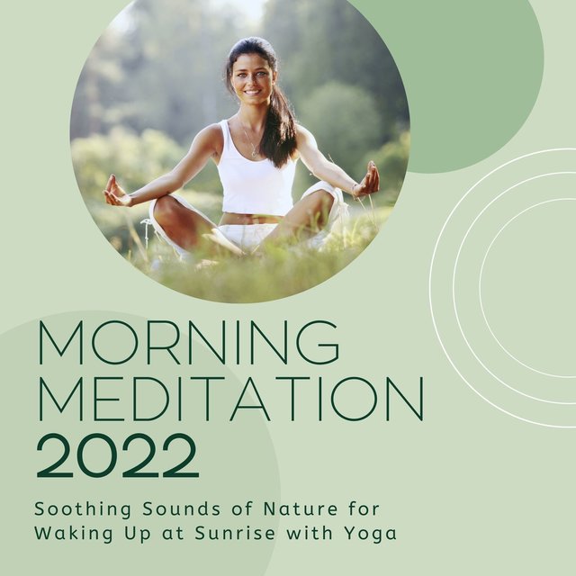 Morning Meditation 2022: Soothing Sounds of Nature for Waking Up at Sunrise with Yoga
